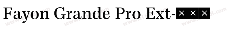 Fayon Grande Pro Ext字体转换 Fayon Grande Pro Ext字体转换
